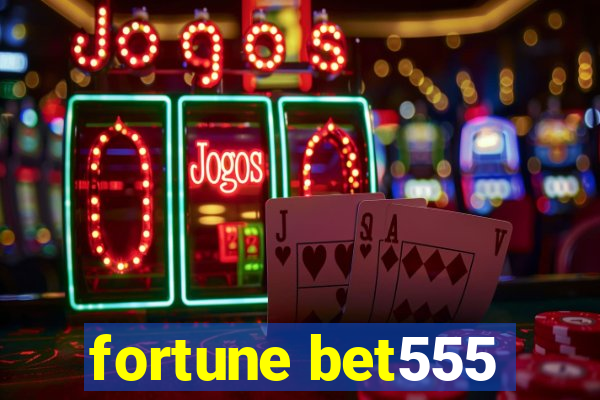 fortune bet555